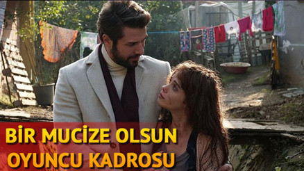 Bir Mucize olsun dizisinin oyuncuları kimdir İşte Bir Mucize Olsun dizisinin oyuncu kadrosu ve genel hikayesi