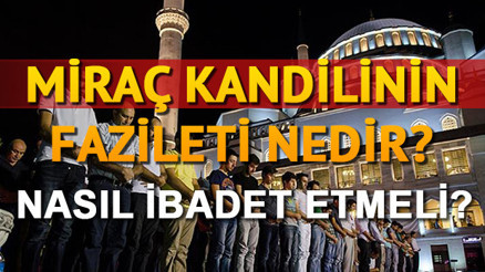 Miraç Kandili ne zaman idrak edilir Miraç ne demektir