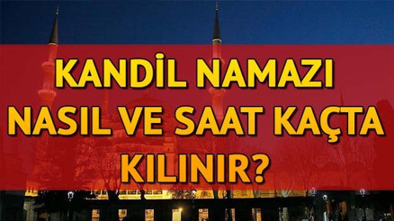 Miraç Kandili namazı nasıl kılınır Kandil namazı saat kaçta kılınacak - Diyanet kandil namazı bilgisi