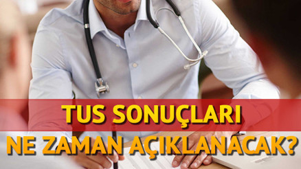 TUS yerleştirme sonuçları ne zaman açıklanacak