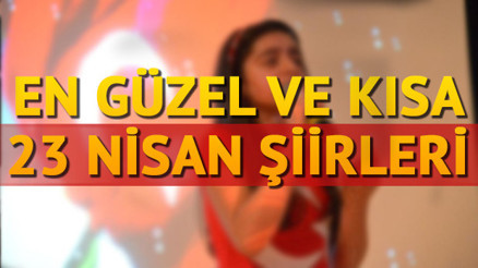 23 Nisan şiirleriyle birlikte bu özel günü şiirlerle hatırlayın İşte 23 Nisan şiirlerinde en güzel ve kısa seçenekler