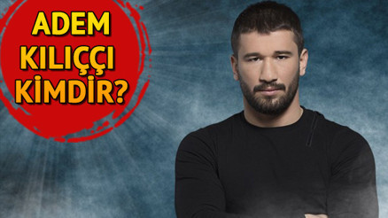 Adem Kılıççı kimdir Survivor Adem kaç yaşında ve nereli