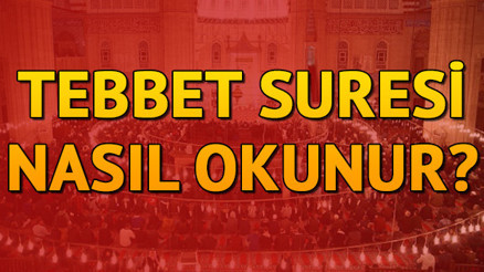 Tebbet Suresi Okunuşu ve Anlamı - Tebbet Türkçe Diyanet Meali, Arapça Yazılışı ve Fazileti