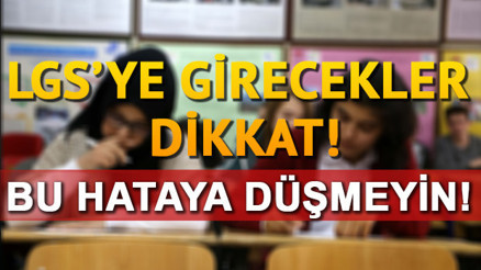 LGS sınav giriş yerleri için önemli uyarı Belgede buna dikkat edin