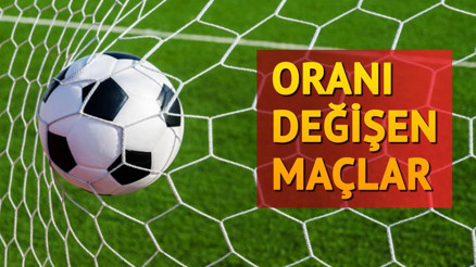 Oranı değişen iddaa maçları burada