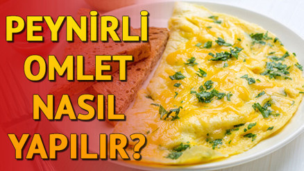 Peynirli omlet nasıl yapılır Pratik kahvaltılık omlet tarifi
