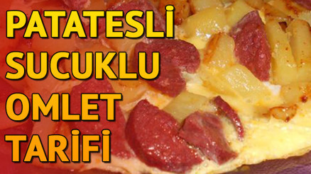 Patatesli sucuklu omlet nasıl yapılır Pratik kahvaltılık tarifler