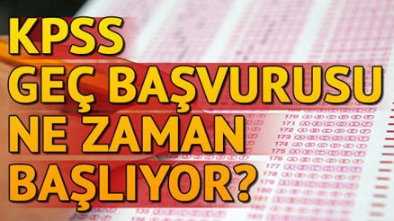 KPSS geç başvuruları ne zaman KPSS geç başvuru ücreti ne kadar KPSS geç başvuruları ne zaman KPSS geç başvuru ücreti ne kadar
