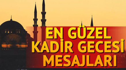 En anlamlı Kadir Gecesi mesajları.. 2018 resimli Kadir Gecesi mesajları