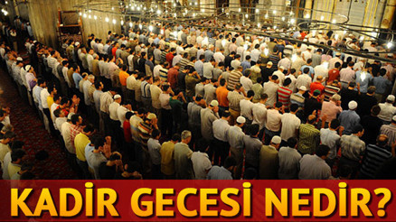 Kadir Gecesi nedir Kadir Gecesinin önemi