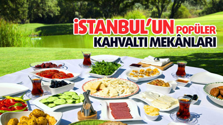 İSTANBUL’UN POPÜLER KAHVALTI MEKÂNLARI İSTANBUL’UN POPÜLER KAHVALTI MEKÂNLARI