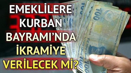 Kurban Bayramı ne zaman hangi gün idrak edilecek Bayramda emekliye ikramiye verilecek mi