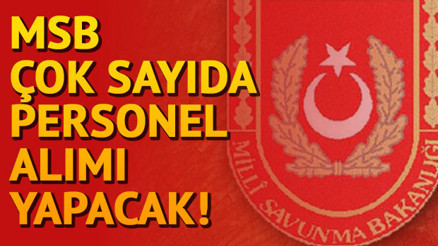 Milli Savunma Bakanlığı (MSB) 1000’i aşan personel alımı yapacak MSB personel alımı başvuru şartları Milli Savunma Bakanlığı (MSB) 1000’i aşan personel alımı yapacak MSB personel alımı başvuru şartları