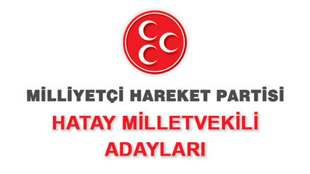 MHP Hatay Milletvekili Adayları kimler 2018 MHP Hatay Adayları