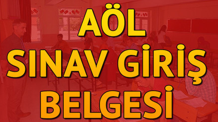 AÖL sınav giriş belgesi yayınlandı mı AÖL 3. dönem sınavı ne zaman