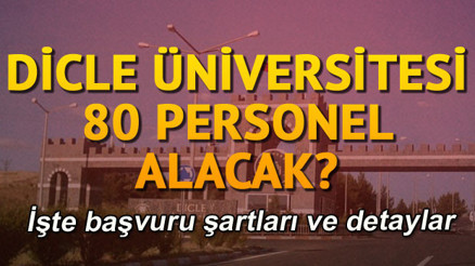 Dicle Üniversitesi 80 personel alacak.. İşte başvuru şartları