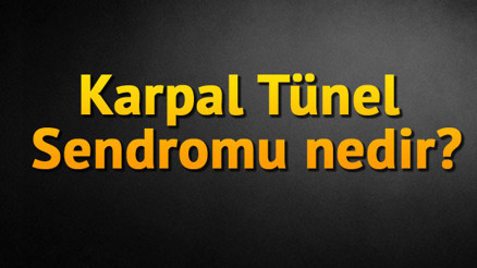Karpal Tünel Sendromu nedir