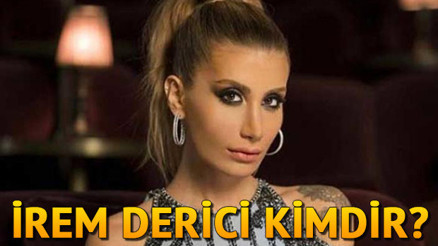 İrem Derici kimdir İşte, İrem Derici hakkında merak edilenler
