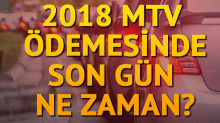 Motorlu Taşıtlar Vergisi (MTV) ödemeleri nasıl yapılır MTV ödemeleri için son gün ne zaman