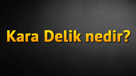 Kara Delik nedir