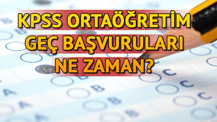 KPSS Ortaöğretim geç başvurusu ne zaman Lise KPSS geç başvuru tarihi