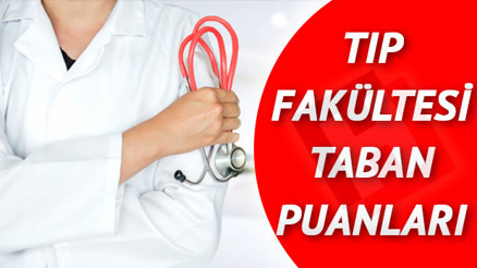 Tıp Fakültesi taban ve tavan puanları Özel ve devlet üniversite sıralamaları