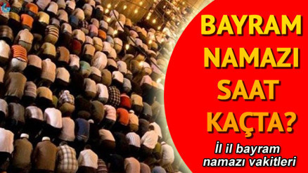 Bayram namazı İstanbul ve diğer illerde saat kaçta Bayram namazı saati 2018 Bayram namazı İstanbul ve diğer illerde saat kaçta Bayram namazı saati 2018
