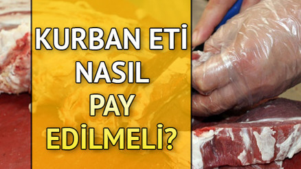 Kurban eti nasıl dağıtılır Kurban etinin ne kadarı dağıtılır