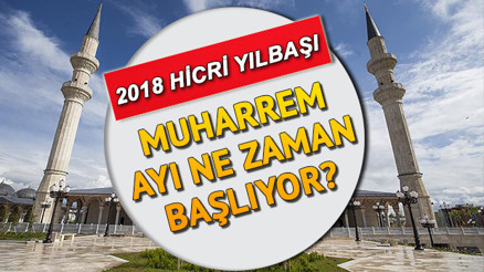 Hicri yılbaşı ne zaman Muharrem ayı ne zaman başlayacak