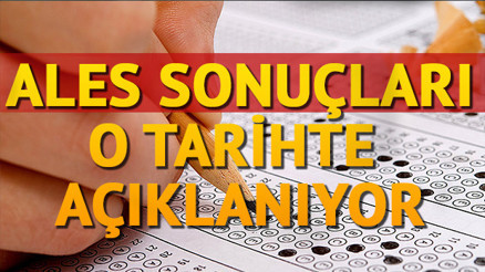 ALES soruları ve cevapları ne zaman hangi gün açıklanacak ALES sonuçları için tarih belli oldu mu
