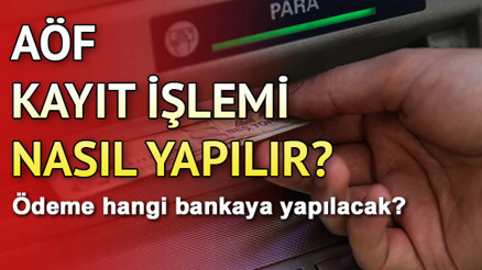 AÖF harç parası yatırma işlemi hangi bankaya yapılacak Kayıt nasıl yapılır