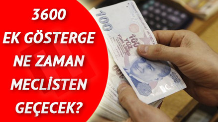 Ek gösterge ne zaman verilecek 3600 ek gösterge için taslak hazır