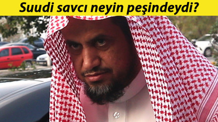 Suudi savcı neyin peşindeydi
