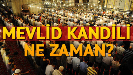 Mevlid Kandili ne zaman Kandil ibadetleri neler