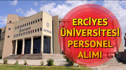 Erciyes Üniversitesi sözleşmeli personel alımı başvuruları başladı... Başvuru şartları neler