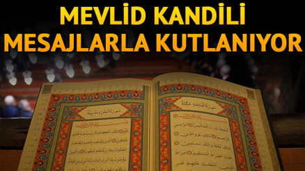 Mevlid Kandilinde yapılabilecek ibadetler nelerdir İşte en güzel, kısa ve anlamlı kandil mesajları ve duaları