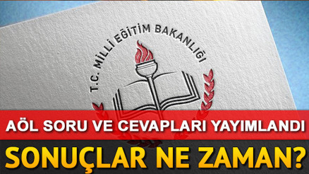 AÖL sınav sonuçları ne zaman açıklanacak AÖL sınav soru ve cevapları MEB tarafından yayınlandı