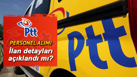 PTT personel alımı başvuruları ne zaman yapılacak 1100 personel alımı için başvuru şartları belli oldu mu