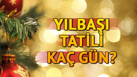 Yılbaşı tatili kaç gün Salı günü tatil mi Yılbaşı tatili kaç gün Salı günü tatil mi