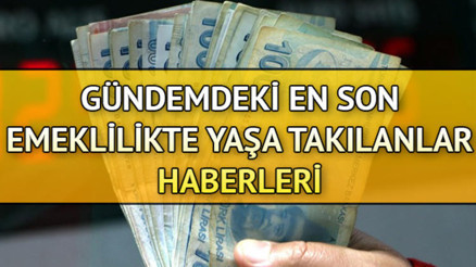 En son EYT haberleri | Emeklilikte Yaşa Takılanlarda son gelişmeler neler