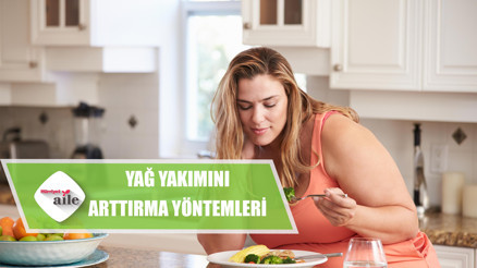 Vücuttaki yağ yakımını arttırmak için neler yapılmalı Vücuttaki yağ yakımını arttırmak için neler yapılmalı