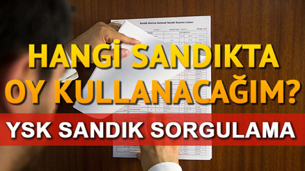 YSK seçmen sorgulama işlemi nasıl yapılır  Nerede ve hangi sandıkta oy kullanacağım