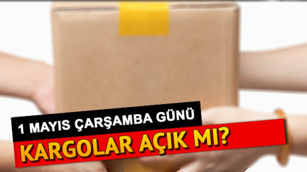 1 Mayısta kargo şirketleri açık mı Bugün kargolar çalışıyor mu 1 Mayısta kargo şirketleri açık mı Bugün kargolar çalışıyor mu