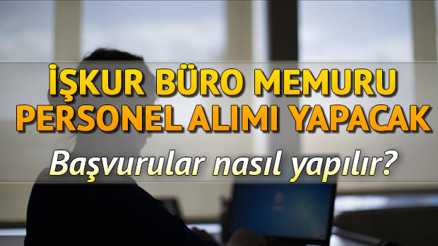İŞKUR 542 büro memuru alımı yapacak İŞKUR başvuruları nasıl yapılır