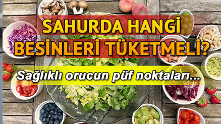 Sahurda tok tutan yiyecekler nelerdir Sahurda sağlıklı beslenmenin püf noktaları Sahurda tok tutan yiyecekler nelerdir Sahurda sağlıklı beslenmenin püf noktaları