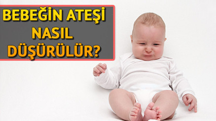 Bebeğin ateşi nasıl düşer Uzman önerisi Bebeğin ateşi nasıl düşer Uzman önerisi