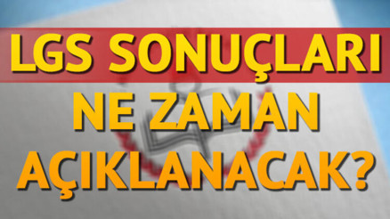 LGS sınav sonuçları ne zaman açıklanacak LGS puanıyla hangi okullar öğrenci alacak