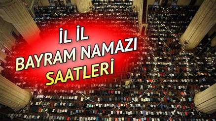 Bayram namazı saat kaçta kılınacak.. İşte yarın sabah kılınacak bayram namazının il il saatleri Bayram namazı saat kaçta kılınacak.. İşte yarın sabah kılınacak bayram namazının il il saatleri