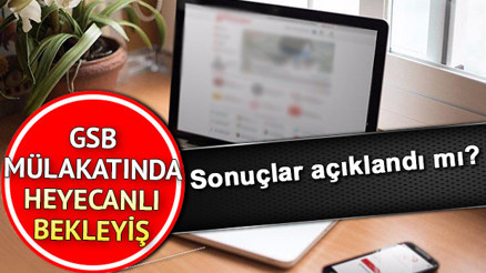 GSB mülakat sonuçlarında son durum ne Sonuçlar açıklandı mı GSB mülakat sonuçlarında son durum ne Sonuçlar açıklandı mı