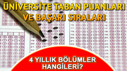 4 yıllık bölümler taban puanları ve başarı sıraları - Sayısal, sözel eşit ağırlık bölümleri neler